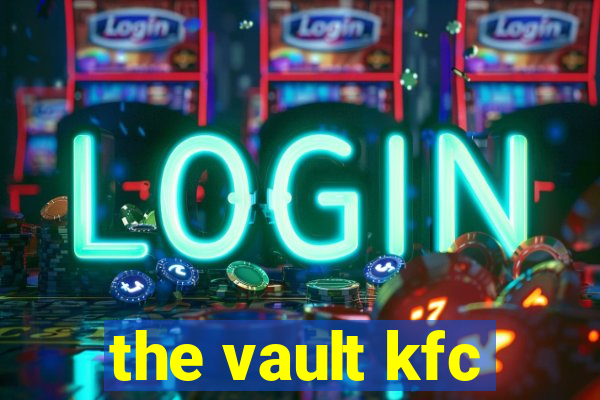 the vault kfc